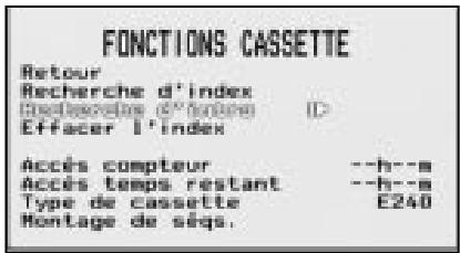 FONCTIONS CASSETTE Retour Recherche d'index Disseverance d'index Effacer l'index Accès compteur --h-- Accès temps réstant --h-- Type de cassette E240 Montage de séqs.
