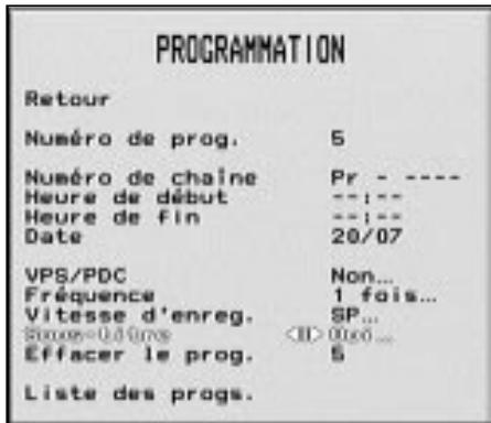 PROGRAMMATION Retour Numéro de prog. 5 Numéro de chaîne Pr - ---- Heure de début ---:-- Heure de fin ---:-- Date 20/07 VPS/PDC Non... Fréquence 1 fois... Vitesse d'enreg. SP... Stone=0400 0000... Effacer le prog. 5 Liste des progs.