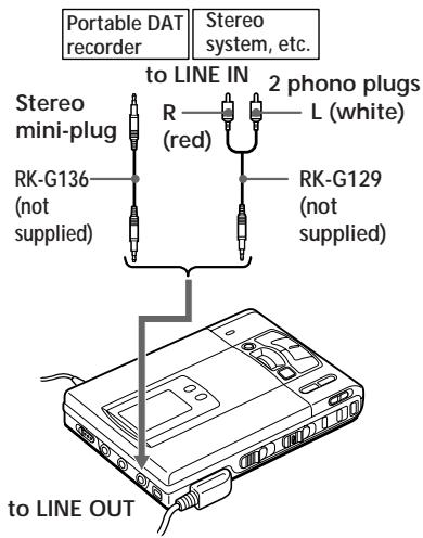 Portable DAT recorder Stereo system, etc. Stereo mini-plug to LINE IN R (red) 2 phono plugs L (white) RK-G136 (not supplied) RK-G129 (not supplied) to LINE OUT