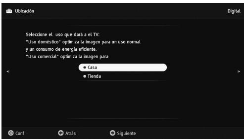 Ubicación Digital Seleccione el uso que dará a el TV: "Uso doméstico" optimiza la imagen para un uso normal y un consumo de energía eficiente. "Uso comercial" optimiza la imagen para • Casa • Tienda Conf Atrás Siguiente
