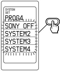SYSTEM SET PROG4 SONY OFF SYSTEM2 SYSTEM3 SYSTEM4