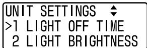 UNIT SETTINGS ◆ >1 LIGHT OFF TIME 2 LIGHT BRIGHTNESS