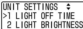 UNIT SETTINGS >1 LIGHT OFF TIME 2 LIGHT BRIGHTNESS