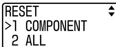 RESET >1 COMPONENT 2 ALL