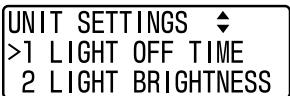 UNIT SETTINGS ◆ >1 LIGHT OFF TIME 2 LIGHT BRIGHTNESS