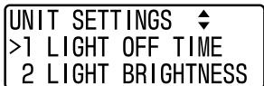 UNIT SETTINGS ◆ >1 LIGHT OFF TIME 2 LIGHT BRIGHTNESS