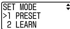 SET MODE >1 PRESET 2 LEARN