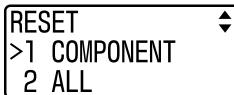 RESET >1 COMPONENT 2 ALL