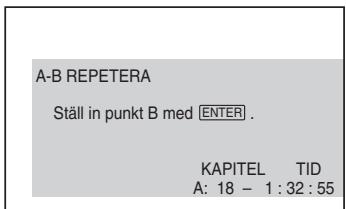 A-B REPETERA Ställ in punkt B med ENTER . KAPITEL TID A: 18 - 1 : 32 : 55