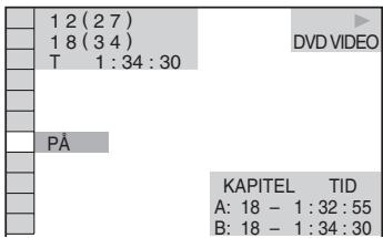 1 2 (2 7) 1 8 (3 4) T 1 : 34 : 30 DVD VIDEO PÁ KAPITEL TID A: 18 - 1 : 32 : 55 B: 18 - 1 : 34 : 30