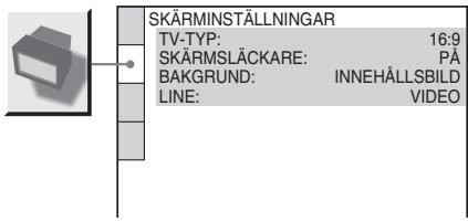 SKÄRMINSTÄLLNINGAR TV-TYP: 16:9 SKÄRMSLÄCKARE: PÅ BAKGRUND: INNEHÄLLSBILD LINE: VIDEO
