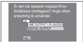 Är den här spelaren kopplad till en förstärkare (mottagare)? Ange vilken anslutning du använder. JA LINE OUTPUT L/R (AUDIO) DIGITAL OUTPUT NEJ