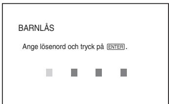BARNLÅS Ange lösenord och tryck på ENTER.