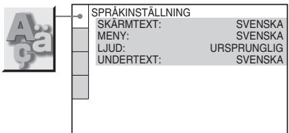 SpråKINSTÄLLNING SKÄRMTEXT: SVENSKA MENY: SVENSKA LJUD: URSPRUNGLIG UNDERTEXT: SVENSKA