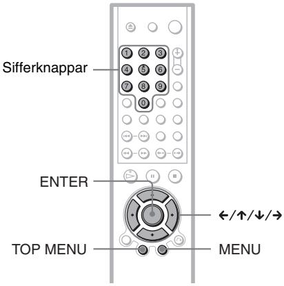 Sifferknappar ENTER TOP MENU ←/↑/↓/→ MENU