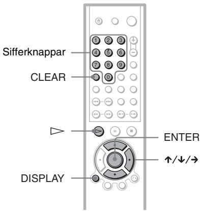 Sifferknappar CLEAR ENTER ↑/↓/→ DISPLAY