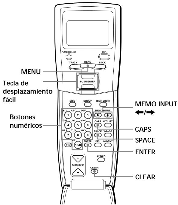 MENU Tecla de desplazamiento fácil Botones numéricos DISPLAY MEMO INPUT MEMO SELECT 1/1 TRACK MENU BACK PUSH ENTER DISC GROUP HIGH-LIGHT BIT2 ABC DEF MEMO INPUT GH JXL MNO CAPS HIT LIST PRS TUV WXY SPACE X-FADE 7 8 9 DEL NO DELAY DZ 100 ENTER CHECK + DISC SKIP CLEAR CLEAR