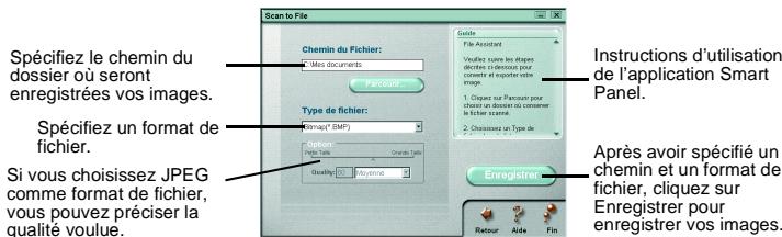 Spécifiez le chemin du dossier où seront enregistrées vos images. Spécifiez un format de fichier. Si vous choisissez JPEG comme format de fichier, vous pouvez préciser la qualité voulue. Chemin du Fichier: • Mes documents Parcourier Type de fichier: Kamag(*.SMP) Option: Fillet Table Enregistrer Table Qualité : Enregistrer Guida File Account Voutant sur les images déchées d'encous pour connus et outperir cette image. 1. Cliquez sur Pascavi pour chaque un dossier du conserver le fichier standard. 2. Choissou un Type de Enregistrer Instructions d'utilisation de l'application Smart Panel. Après avoir spécifié un chemin et un format de fichier, cliquez sur Enregistrer pour enregistrer vos images.