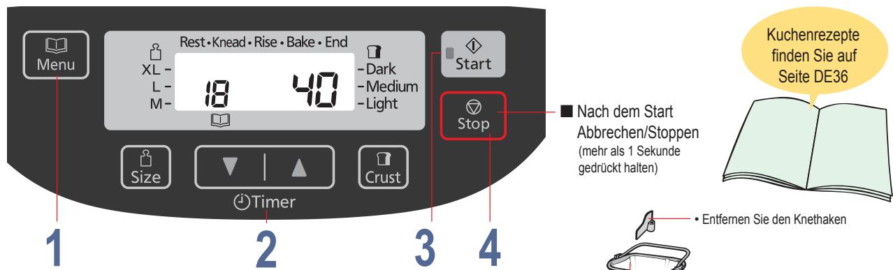 Menu Rest • Knead • Rise • Bake • End XL - L- M- 18 40 - Dark - Medium - Light Start Stop Size Timer Crust 1 2 3 4 ■ Nach dem Start Abbrechen/Stoppen (mehr als 1 Sekunde gedrückt halten) Kuchenrezepte finden Sie auf Seite DE36 • Entfernen Sie den Knethaken