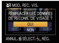 MOD. REC. VIS. REEMPLACER LES DONNÉES DE RECONN. DE VISAGE ? OUI NON 5 6 ANNUL. SÉLECT. RÉG.