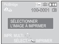 PictBridge 12M 100-0001 SÉLECTIONNER L'IMAGE À IMPRIMER IMPR. MULTI. SÉLECT. IMPRIMER