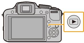 PANASONIC LUMIX DMC-FZ200 - Appuyez sur [▶]. - 2