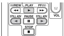 /REW PLAY FF/> STILL ADV PAUSE STILL ADV STOP VOL