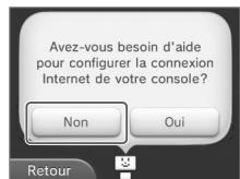 NINTENDO 2DS - A la question « Avez-vous besoin d'aide pour configurer la connexion Internet de votre console?», répondez Non. - 1