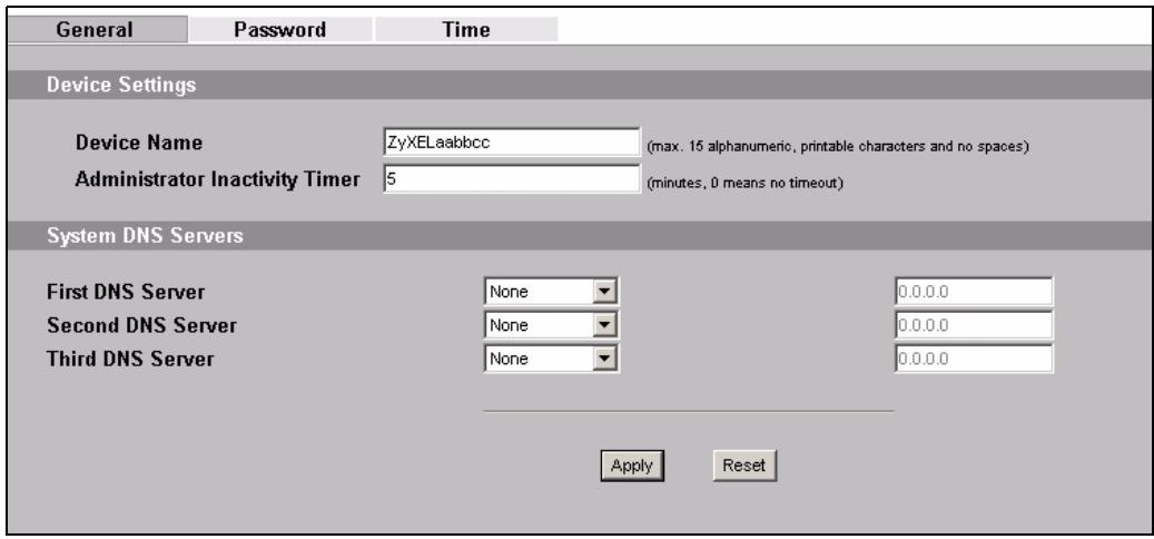 General Password Time Device Settings Device Name ZyXELaabbcc (max. 15 alphanumeric, printable characters and no spaces) Administrator Inactivity Timer 5 (minutes, 0 means no timeout) System DNS Servers First DNS Server None 0.0.0.0 Second DNS Server None 0.0.0.0 Third DNS Server None 0.0.0.0 Apply Reset