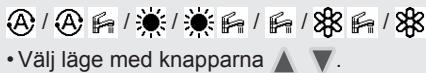 • Välj läge med knapparna ▲ ▼.