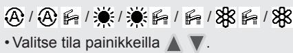• Valitse tila painikkeilla ▲ ▼ .