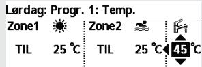 Lørdag: Progr. 1: Temp. Zone1 TIL 25 °C Zone2 TIL 25 °C 45 °C