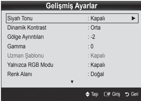 Gelişmiş Ayarlar Siyah Tonu : Kapalı Dinamik Kontrast : Orta Gölge Ayrıntıları : -2 Gamma : 0 Uzman Şablonu : Kapalı Yalnızca RGB Modu : Kapalı Renk Alanı : Doğal Taşı Giriş Geri