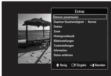 Extras Detener presentación Diashow-Geschwindigkeit : Normal Drehen Zoom Hintergrundmusik Bildeinstellungen Toneinstellungen Information Sicher entfernen Navig. Eingabe Beenden