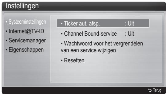 Instellingen • Systeeminstellingen • Internet@TV-ID • Servicemanager • Eigenschappen • Ticker aut. afsp. : Uit • Channel Bound-service : Uit • Wachtwoord voor het vergrendelen van een service wijzigen • Resetten
