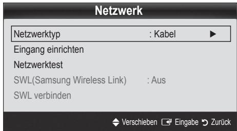 Netzwerk Netzwerktyp : Kabel ▶ Eingang einrichten Netzwerktest SWL(Samsung Wireless Link) : Aus SWL verbinden Verschieben ☑ Eingabe ➕ Zurück