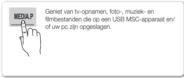 MEDIA.P Geniet van tv-opnamen, foto-, muziek- en filmbestanden die op een USB MSC-apparaat en/ of uw pc zijn opgeslagen.