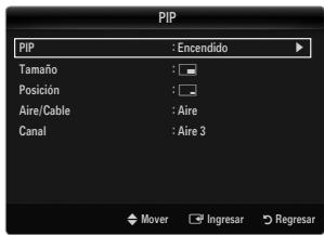 PIP PIP : Encendido Tamaño : Posición : Aire/Cable : Aire Canal : Aire 3 Mover Ingresar Regresar
