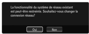 La fonctionnalité du système de réseau existant est peut-être restreinte. Souhaitez-vous changer la connexion réseau? Oui Non