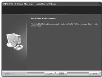 SAMSUNG PC Share Manager - InstallShield Wizard InstallShield Wizard Complete The InstallShield Wizard has successfully installed SAMSUNG PC Share Manager. Click Finish to and be noted.