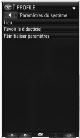 PROFILE Paremètres du système Lieu Revoir le didacticiel Réinitialiser paramètres