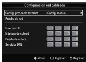 Configuración red cableada Config. protocolo Internet : Config. manual Prueba de red Dirección IP : 0 0 0 0 Máscara de subred : 0 0 0 0 Puerta de enlace : 0 0 0 0 Servidor DNS : 0 0 0 0 Mover Ingresar Regresar