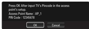 Press OK After input TV's Pincode in the access point's setup. Access Point Name : AP_1 PIN Code : 12345678 OK Cancel