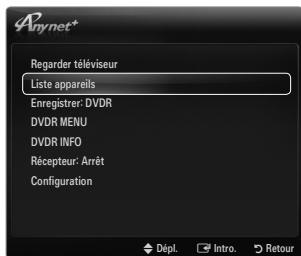 Anynet* Regarder téléviseur Liste appareils Enregistrer: DVDR DVDR MENU DVDR INFO Récepteur: Arrêt Configuration