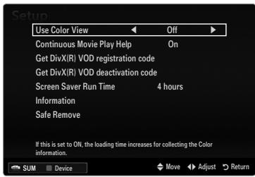 Setup Use Color View Off Continuous Movie Play Help On Get DivX(R) VOD registration code Get DivX(R) VOD deactivation code Screen Saver Run Time 4 hours Information Safe Remove If this is set to ON, the loading time increases for collecting the Color information. SUM Device Move Adjust Return
