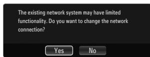 The existing network system may have limited functionality. Do you want to change the network connection? Yes No