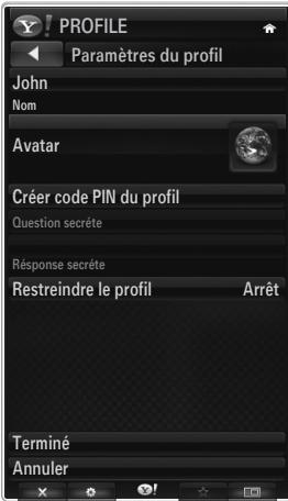 PROFILE Paramètres du profil John Nom Avatar Créer code PIN du profil Question secrète Réponse secrète Restreindre le profil Arrêt Terminé Annuler