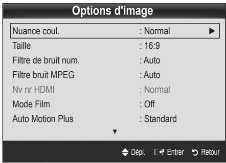 Options d'image Nuance coul. : Normal ▶ Taille : 16:9 Filtre de bruit num. : Auto Filtre bruit MPEG : Auto Nv nr HDMI : Normal Mode Film : Off Auto Motion Plus : Standard Dépl. Entrer Retour