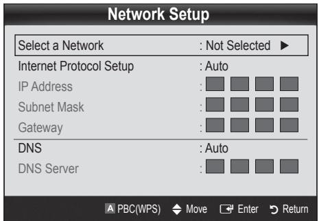 Network Setup Select a Network : Not Selected ▶ Internet Protocol Setup : Auto IP Address : Subnet Mask : Gateway : DNS : Auto DNS Server : A PBC(WPS) Move Enter Return