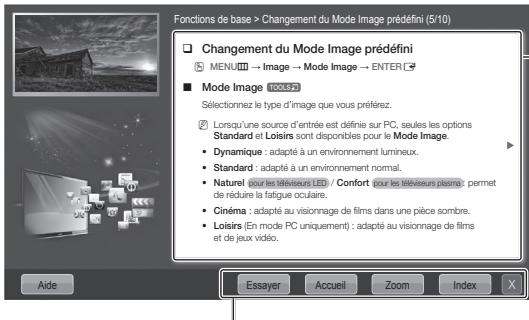 Fonctions de base > Changement du Mode Image prédéfini (5/10) Changement du Mode Image prédéfini MENU → Image → Mode Image → ENTER ■ Mode Image DOGADO Sélectionnez le type d'image que vous préférez. Lorsqu'une source d'entrée est définie sur PC, seules les options Standard et Loisirs sont disponibles pour le Mode Image. • Dynamique : adapté à un environnement lumineux. • Standard : adapté à un environnement normal. • Naturel pour les téléveurs LED / Confort pour les téléveurs plasm: permet de réduire la fatigue oculaire. • Cinéma : adapté au visionnage de films dans une pièce sombre. • Loisirs (En mode PC uniquement) : adapté au visionnage de films et de jeux vidéo. Aide Essayer Accueil Zoom Index